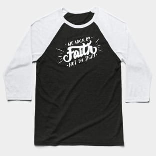 We Walk By Faith Not By Sight – Christian Baseball T-Shirt